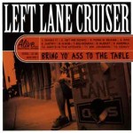 Left Lane Cruiser - Bring Yo Ass to the Table